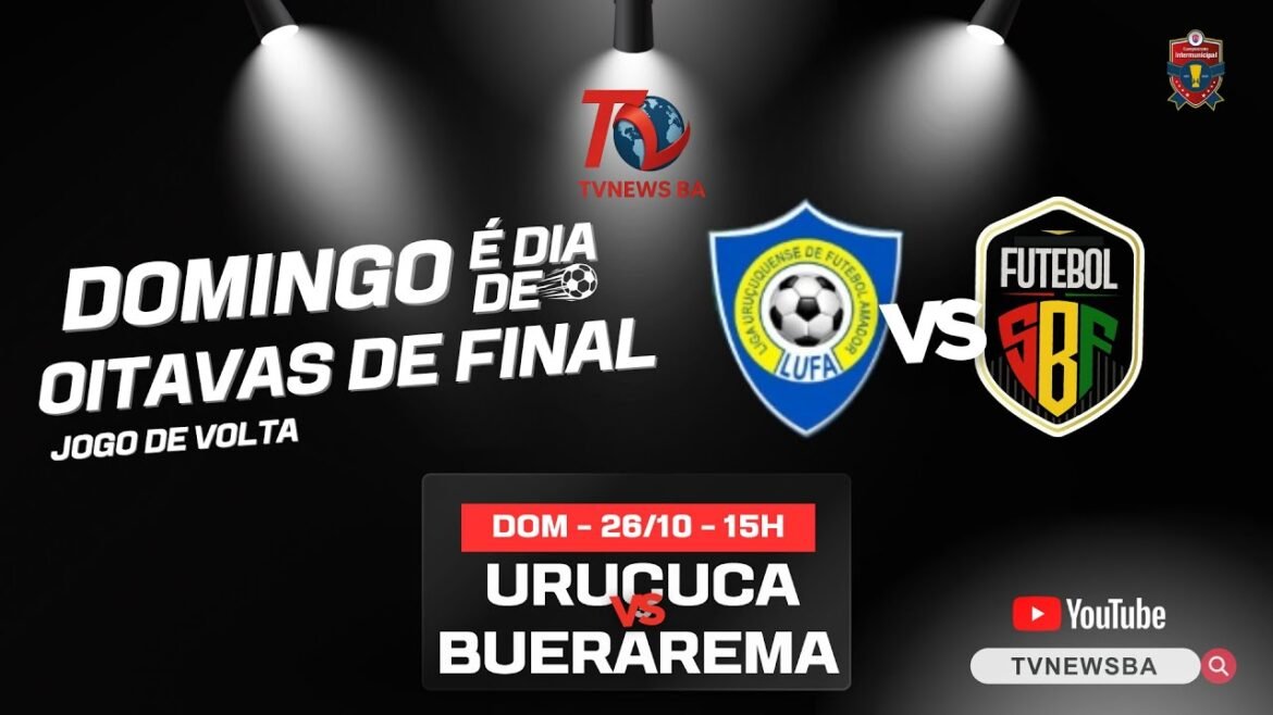 URUÇUCA X BUERAREMA AO VIVO | CAMPEONATO | INTERMUNICIAL 2025 | OITAVAS DE FINAL l JOGO DE VOLTA