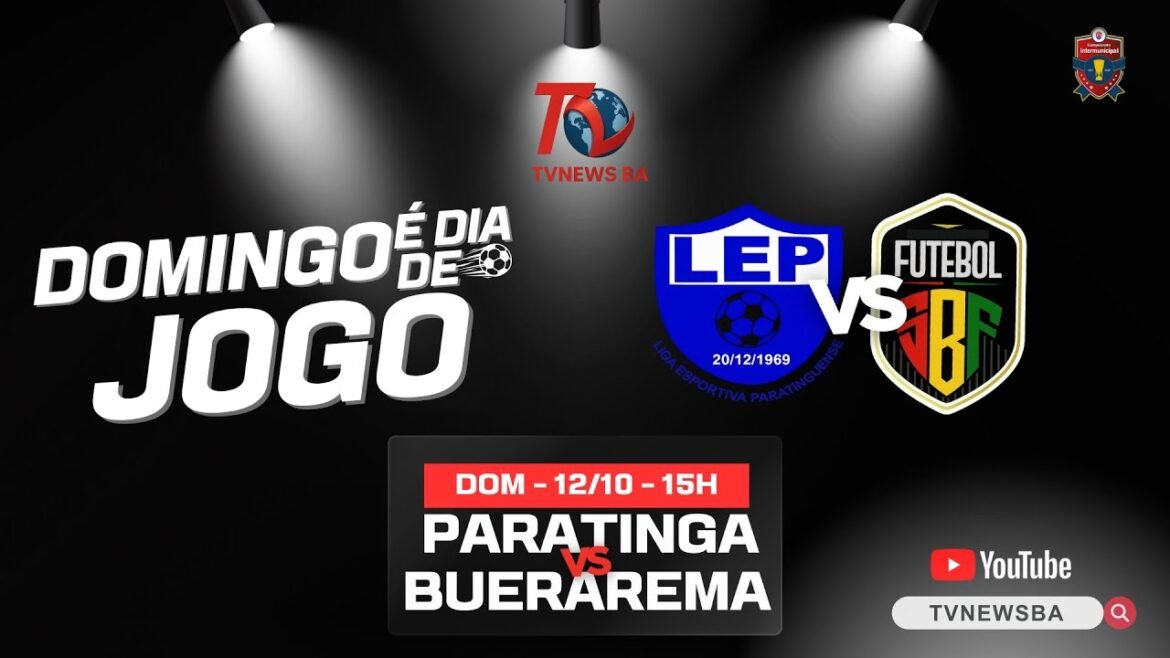 PARATINGA X BUERAREMA AO VIVO | CAMPEONATO | INTERMUNICIAL 2025 |
