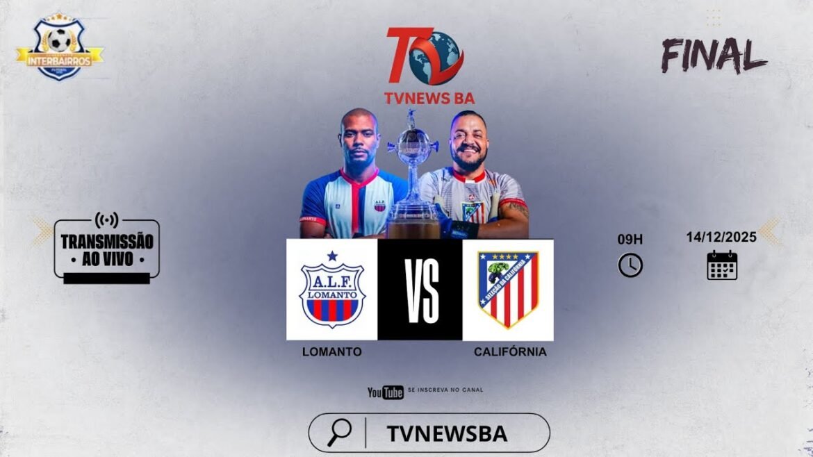 AO VIVO l LOMANTO X CALIFÓRNIA l FINAL DO CAMPEONATO INTERBAIRROS 2025 |