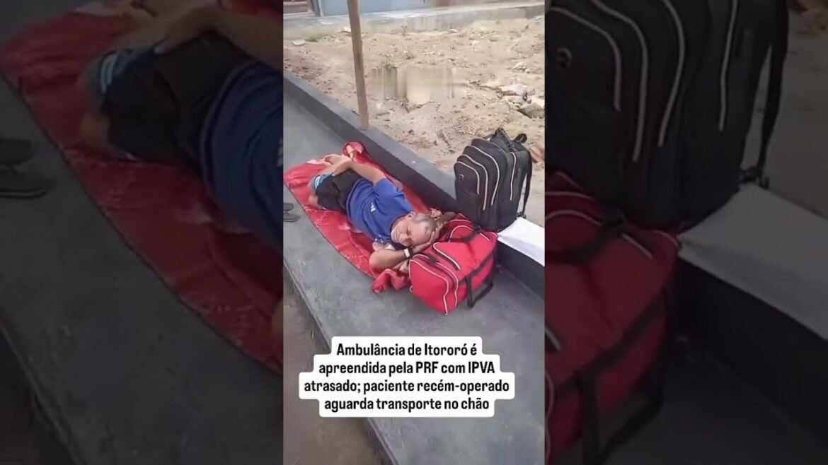 Ambulância de Itororó é apreendida e paciente pós-cirúrgico é deixado no chão à espera de socorro